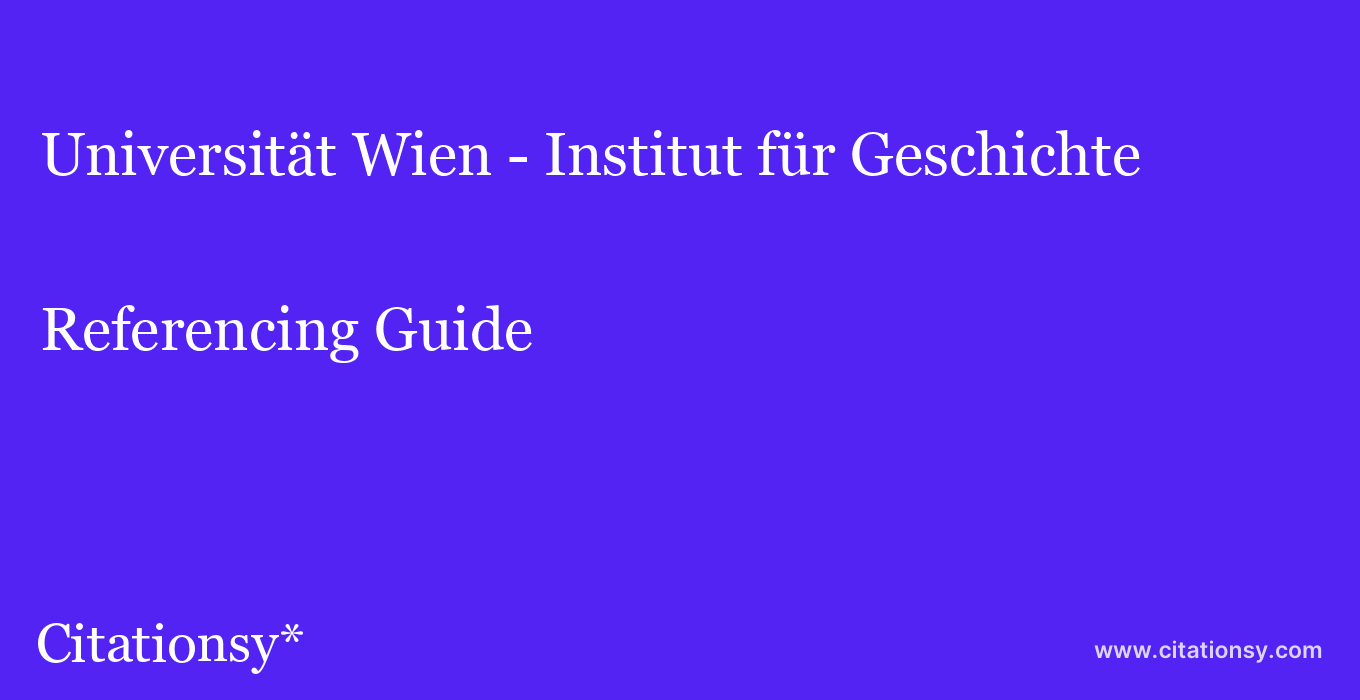 cite Universität Wien - Institut für Geschichte  — Referencing Guide